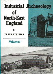 Industrial Archaeology of North-East England - Volume 1 (Hardcover)