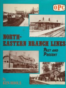 North Eastern Branch Lines Past and Present (Hardcover)