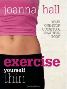 Exercise yourself thin by Joanna Hall (Paperback)