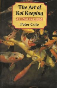 The Art of Koi Keeping - A Complete Guide by Peter Cole (Hardcover)