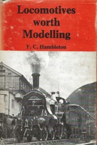 Locomotives worth Modelling F.C Hambleton (Hardback)