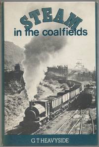 Steam in the Coalfields by G.T. Heavyside (Hardcover)