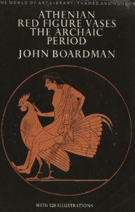 Athenian Red Figured Vases: The Archaic Period By John Boardman (Paperback)