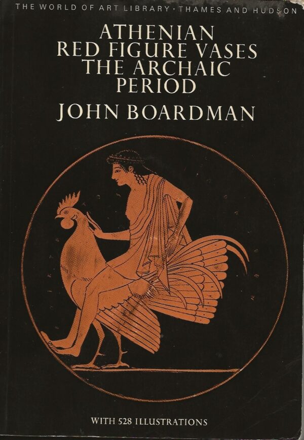 Athenian Red Figured Vases: The Archaic Period By John Boardman (Paperback) Large Image