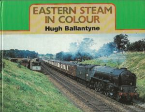 Eastern Steam in Colour by Hugh Ballantyne (Hardcover)