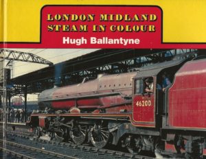 London Midland Steam in Colour - Hugh Ballantyne