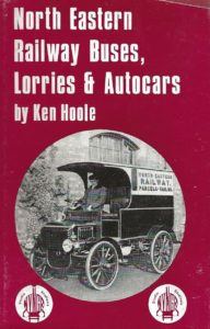 North Eastern Railway Buses, Lorries & Autocars by K. Hoole (Hardback)