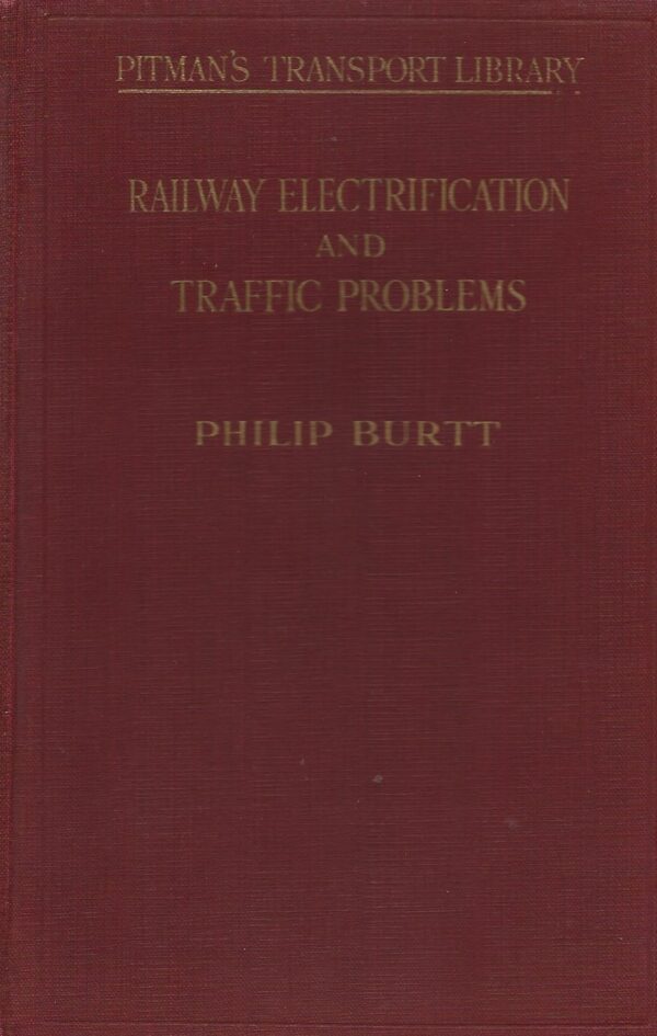 Pitman's Transport Library - Railway Electrification and Traffic Problems by Philip Burtt (Hardcover)