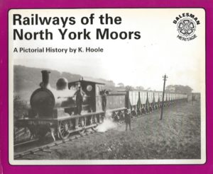 Railways of the North York Moors - A Pictorial History By K. Hoole