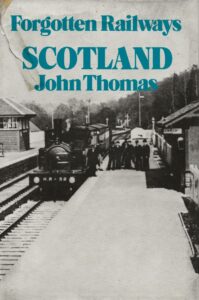 Forgotten Railways - Scotland by John Thomas (Hardback)