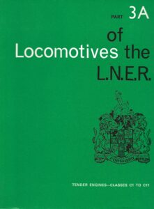 Locomotives of the L.N.E.R. - Part 3A- Tender Engines - Classes C1 to C11 (Paperback)