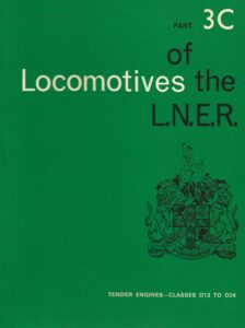 Locomotives of the L.N.E.R. - Part 3C - Tender Engines - Classes D13 to D24 (Paperback)