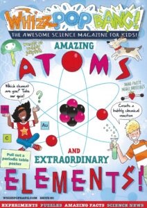 Whizz Pop Bang Issue 80 -Amazing Atoms & Extraordinary Elements